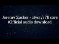 Jeremy Zucker - always i'll care (Official audio ) download