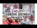 DIY COWGIRL PARTY PREP COWGIRL PARTY IDEAS 2022