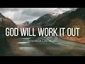 Maverick City Music – God Will Work It Out ft Naomi Raine & Israel Houghton