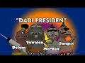 Download Lagu DADI PRESIDEN - DELEM SANGUT MERDAH TUWALEN  - PUSANIMATION