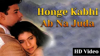 honge kabhi ab na juda full video song bambai ka babu kajol kumar sanu alka yagnik