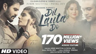 Dil Lauta Do Song | Jubin Nautiyal, Payal Dev | Sunny K, Saiyami K | Kunaal V | Navjit B | Bhushan K