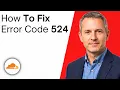 How To Fix Connection Timed Out Error Code 524 in Cloudfare