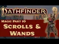 Pathfinder 2e Magic Part 10 Scrolls and Wands