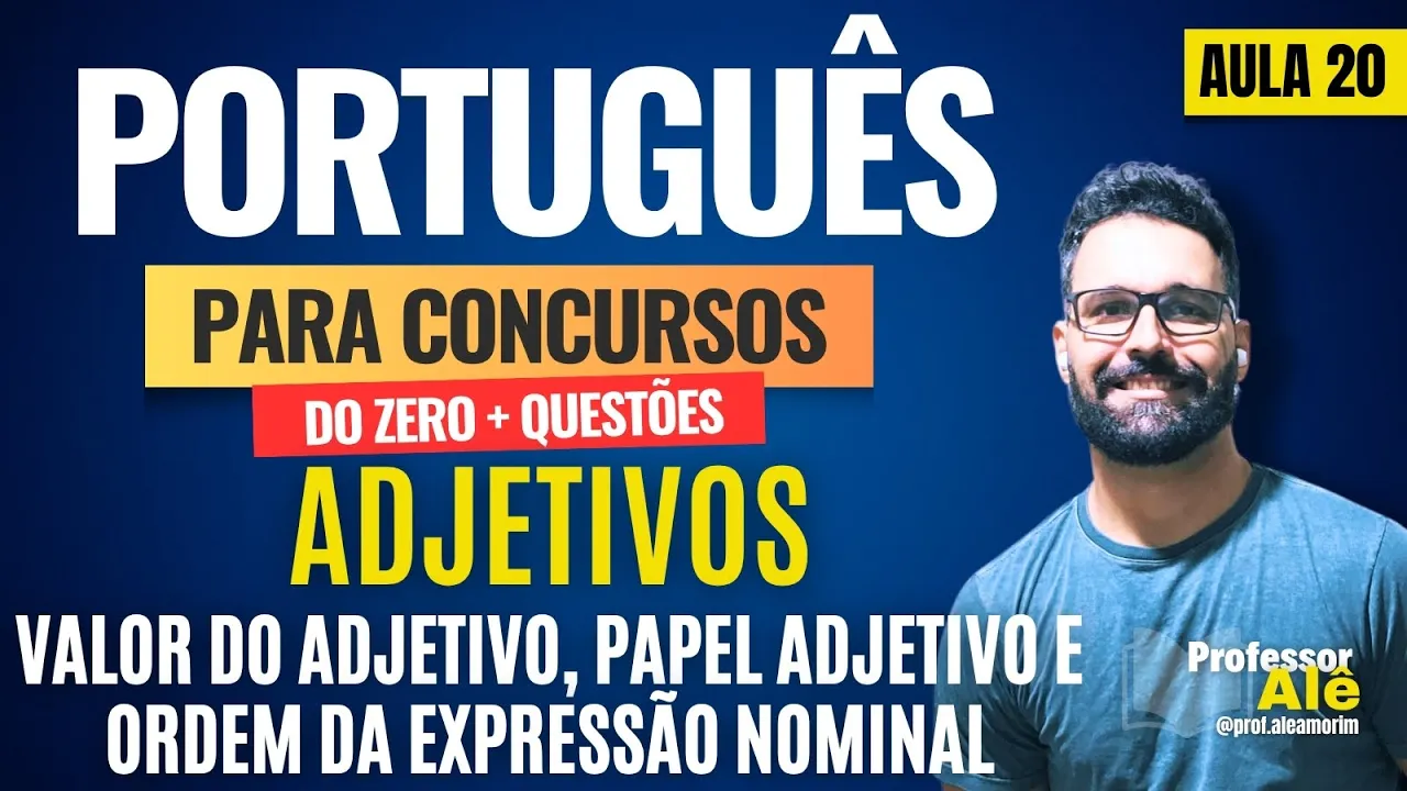 Português para concursos do zero + Questões | Aula 20 | Adjetivos | Valor, Papel e ordem do adjetivo