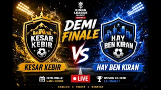🔴 LIVE | Kesar Kebir 🆚 Hay Ben Kiran | Demi-Finale | Kings League Maroc – Edition 2 🏆⚽