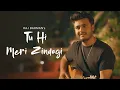 Lagu Tu Hi Meri Zindagi - Raj Barman, Faiz Anwar (Official Music Video)