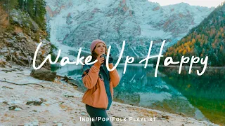Wake Up Happy Positive Happy Chill Music To Have A Good Day Indie Pop Folk Acoustic Playlist  Wake Up Happy Positive Happy Chill Music To Have A Good Day Indie Pop Folk Acoustic Playlist