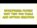 Wordpress Plugin Unit Test for Table and Option Creation