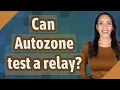 Can Autozone test a relay