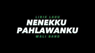 Download Nenekku Pahlawanku - Wali Band(Lirik Lagu) MP3