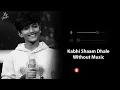 Kabhi Shaam Dhale (Without Music Vocals Only) | Mohd. Faiz | Jaani | Now Vocals