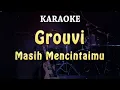 Download Lagu KARAOKE | Grouvi - Masih Mencintaimu