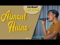 Download Lagu #238 Asmaul Husna | Live Cover By Anil Althaf [LIVE RECORD] [MONODIE]