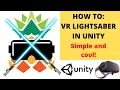 HOW TO VR Lightsaber in Unity Beginner friendly VR Tutorial Oculus Quest Rift Rift S