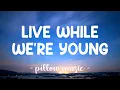 Download Lagu Live While Were Young - One Direction (Lyrics) 🎵