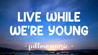 Live While Were Young One Direction Lyrics 