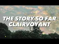 The Story So Far - Clairvoyant (Lyrics)