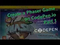 Create a Phaser Game on CodePen Part 1