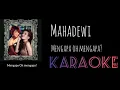 Download Lagu Mahadewi - Mengapa Oh mengapa? (Originil Karaoke)