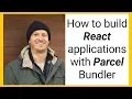 How to build React applications with Parcel Bundler