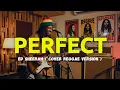 Lagu Ed Sheeran - Perfect ( Reggae Cover Version )