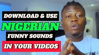 how to download and use nigerian funny sounds in your videos