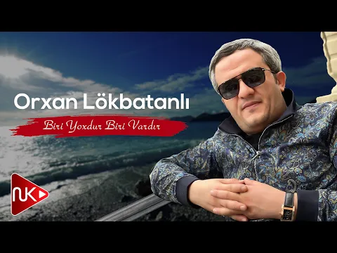 Download MP3 Orxan Lokbatanli - Biri Yoxdur Biri Vardir (Yeni 2023)