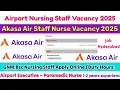 Airport Nursing Vacancy 2025, Staff Nurse Vacancy,Akasa Air Staff Nurse Vacancy,Paramedic Nurse 2025
