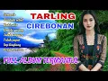 Download Lagu TARLING CIREBONAN - FULL ALBUM TERENAK 