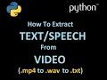 Python program to extract Speech Text from a mp4 to to txt - Visually Explained