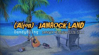 Download (Alfons) - JAMROCK LAND | DandyBllng_SANGER REMIXER CLUB' S.R.C MP3