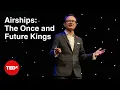 Could airships make a comeback Nick Rogers TEDxKingstonUponThames