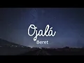BERET - OJALÁ (LETRA)
