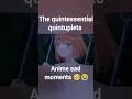 Download Lagu the quintessential quintuplets - what about me - anime sad moments 😭