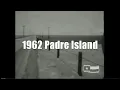 South Padre Island - Island History 1962