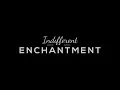 Indifferent Enchantment 2020 Trailer