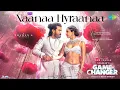 NaaNaa Hyraanaa | Game Changer | Ram Charan, Kiara | Shreya Ghoshal, Karthik | Thaman S | Shankar