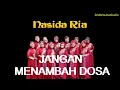 Lagu Nasidaria jangan menambah dosa.