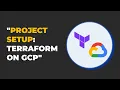 Project Setup Terraform on GCP