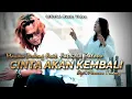 Lagu MAWAN PEDENG Feat. FATRICIA HALONA - CINTA AKAN KEMBALI (Official Music Video)