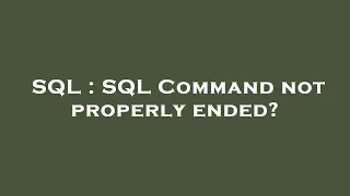 SQL SQL Command not properly ended