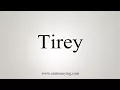 How To Say Tirey