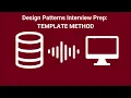Design Patterns Tech Interview Prep - TEMPLATE METHOD