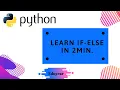 Python If Else Explained in 2 mins only