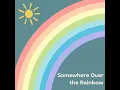 Somewhere Over The Rainbow