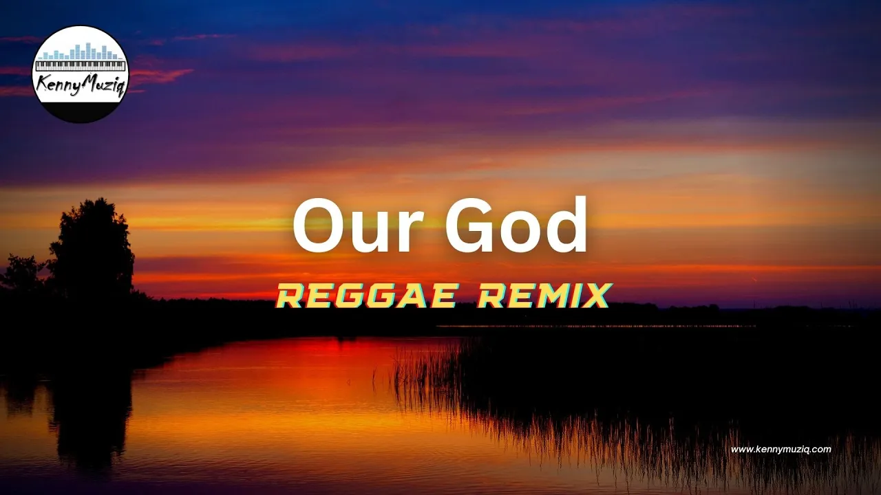 Our God - Chris Tomlin - REGGAE COVER [Lyric Video] | KennyMuziq