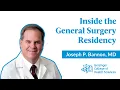 Inside the General Surgery Residency with Dr Joseph P Bannon Program Director Series