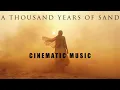 Download Lagu A Thousand Years of Sand | Cinematic Music