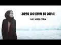 Download Lagu Jaga Hatimu Disana - Mitty Zasia [Lirik Lagu]